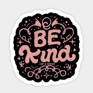 Be Kind Of A Bitch Funny Sarcastic Quote Sticker